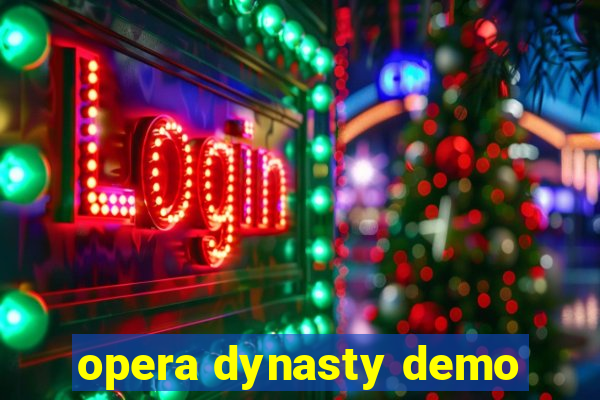 opera dynasty demo